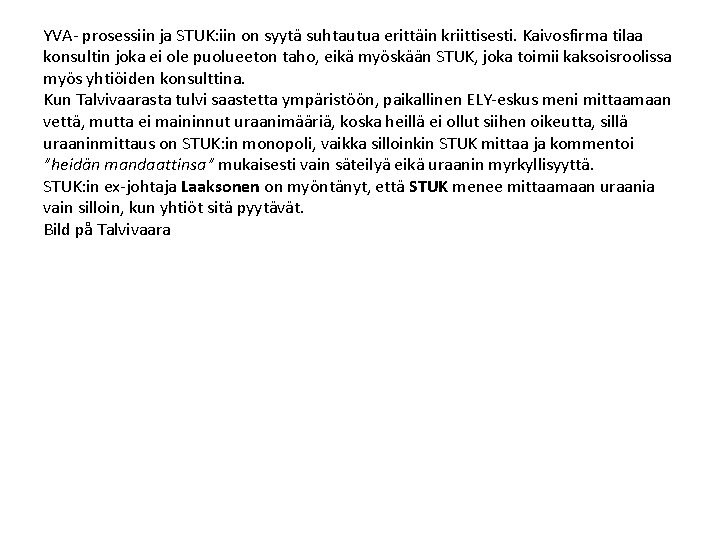 YVA- prosessiin ja STUK: iin on syytä suhtautua erittäin kriittisesti. Kaivosfirma tilaa konsultin joka