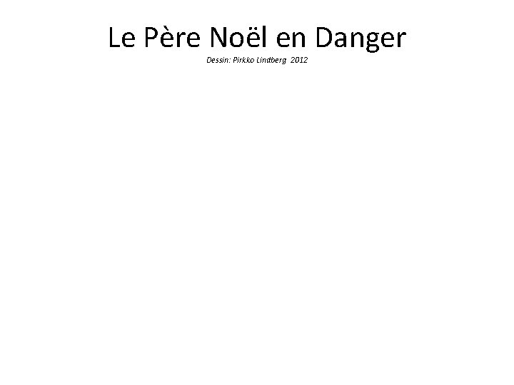 Le Père Noël en Danger Dessin: Pirkko Lindberg 2012 