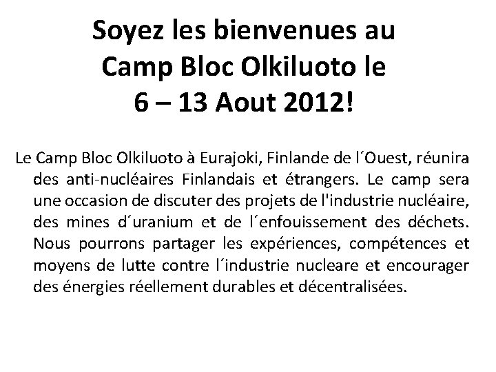 Soyez les bienvenues au Camp Bloc Olkiluoto le 6 – 13 Aout 2012! Le