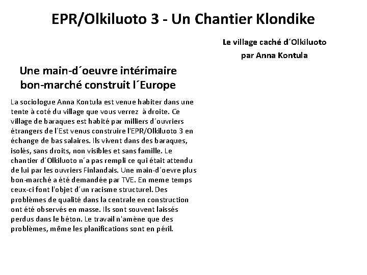 EPR/Olkiluoto 3 - Un Chantier Klondike Le village caché d´Olkiluoto par Anna Kontula Une