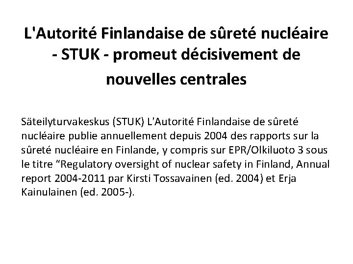 L'Autorité Finlandaise de sûreté nucléaire - STUK - promeut décisivement de nouvelles centrales Säteilyturvakeskus