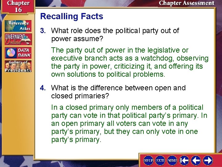 Recalling Facts 3. What role does the political party out of power assume? The