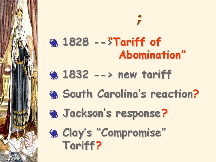 1832 Tariff Conflict 3 1828 -->“Tariff of Abomination” 3 1832 --> new tariff 3
