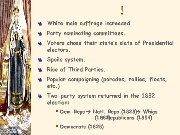 Why Increased Democratization? 3 White male suffrage increased 3 Party nominating committees. 3 Voters