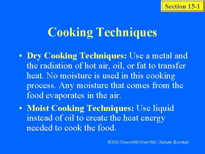 Section 15 -1 Cooking Techniques • Dry Cooking Techniques: Use a metal and the