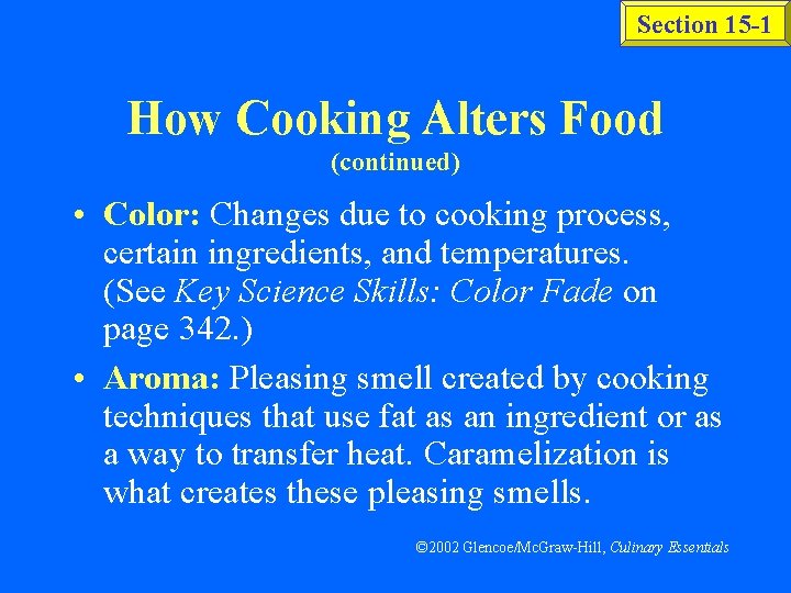 Section 15 -1 How Cooking Alters Food (continued) • Color: Changes due to cooking
