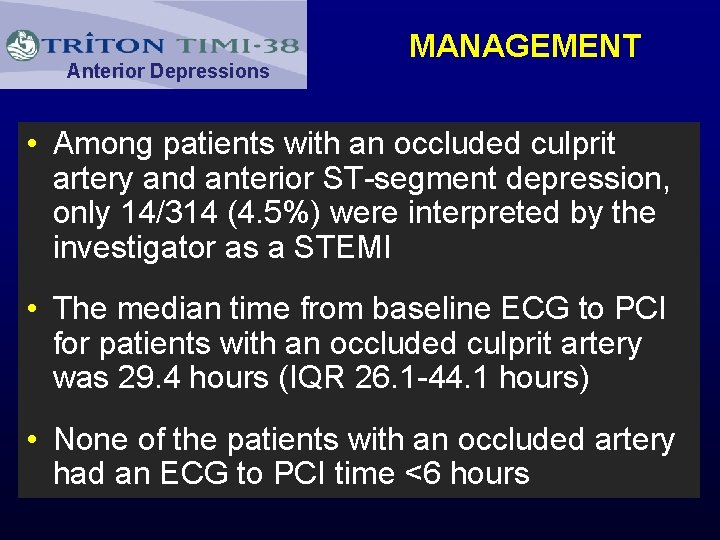 Anterior Depressions MANAGEMENT • Among patients with an occluded culprit artery and anterior ST-segment