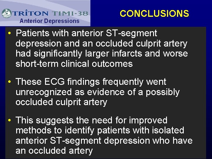 Anterior Depressions CONCLUSIONS • Patients with anterior ST-segment depression and an occluded culprit artery