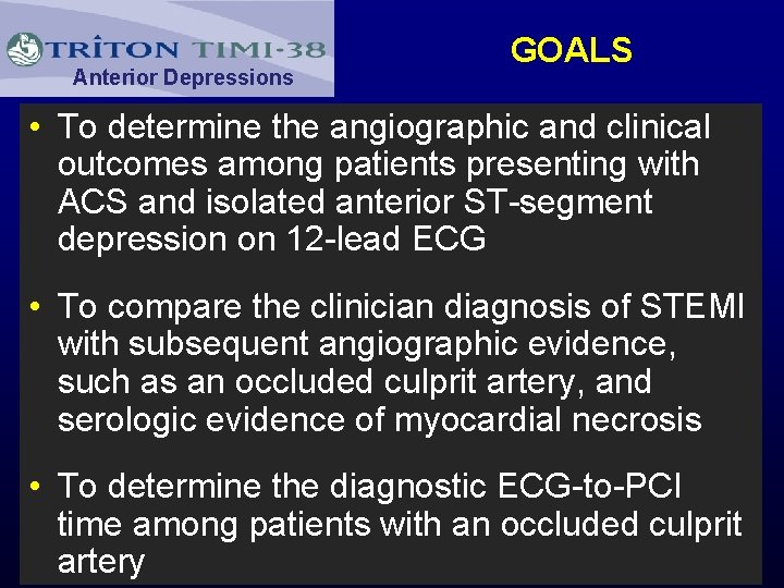 Anterior Depressions GOALS • To determine the angiographic and clinical outcomes among patients presenting