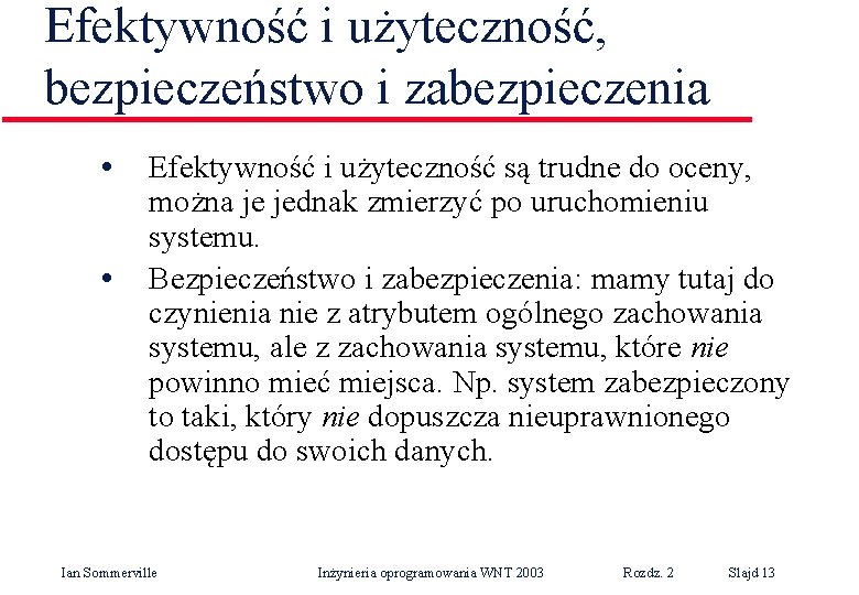 Efektywność i użyteczność, bezpieczeństwo i zabezpieczenia • • Efektywność i użyteczność są trudne do