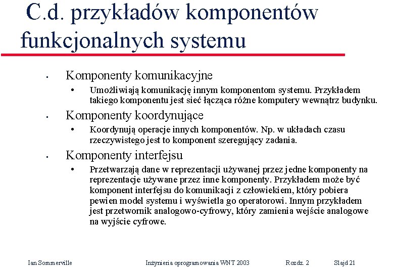 C. d. przykładów komponentów funkcjonalnych systemu • Komponenty komunikacyjne • • Komponenty koordynujące •