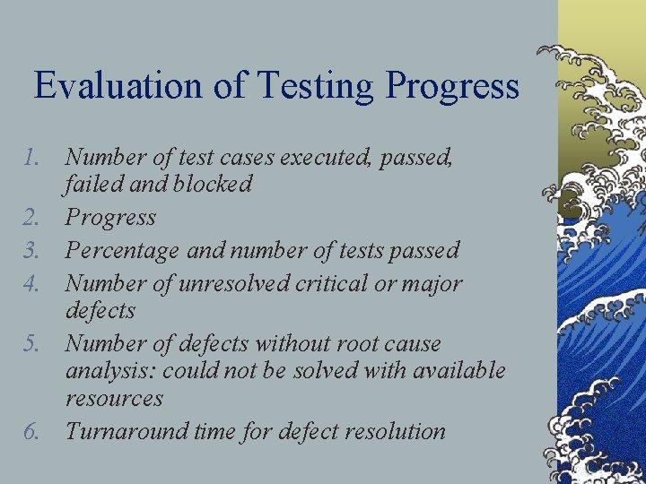 Evaluation of Testing Progress 1. Number of test cases executed, passed, failed and blocked