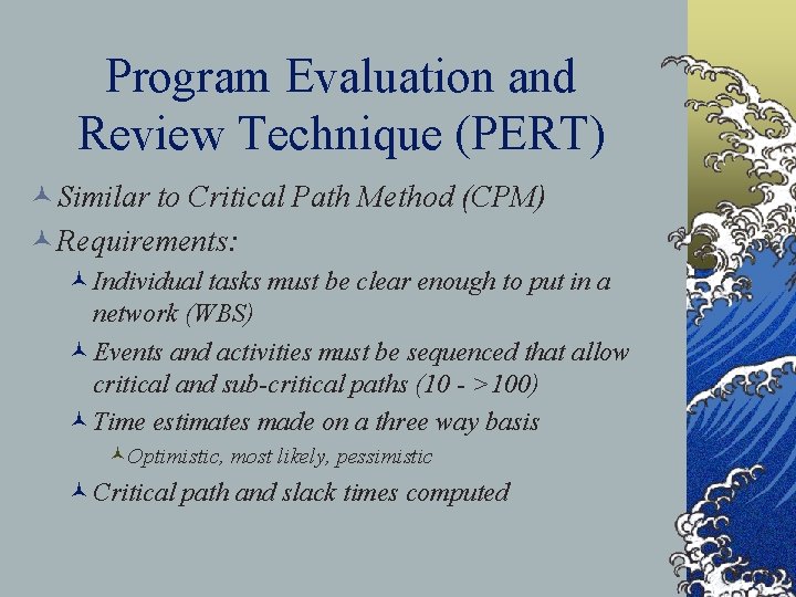 Program Evaluation and Review Technique (PERT) © Similar to Critical Path Method (CPM) ©