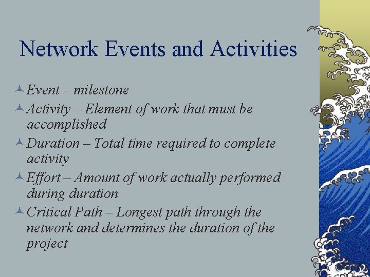 Network Events and Activities © Event – milestone © Activity – Element of work