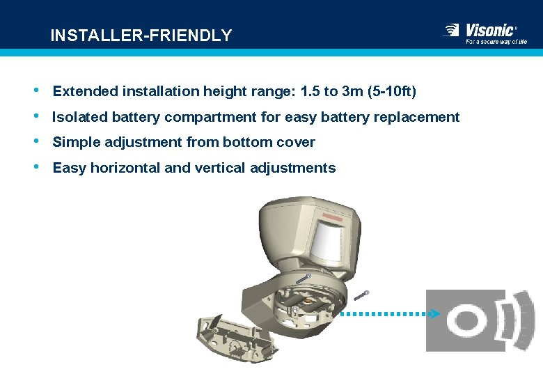 INSTALLER-FRIENDLY • • Extended installation height range: 1. 5 to 3 m (5 -10