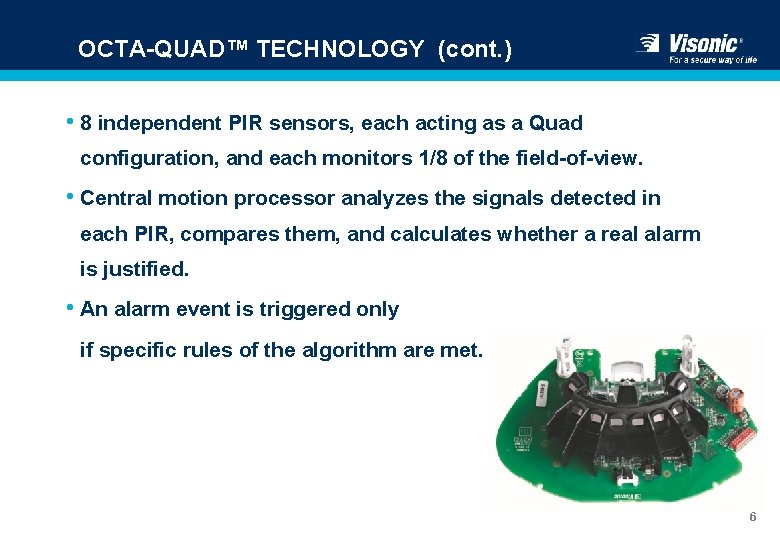 OCTA-QUAD™ TECHNOLOGY (cont. ) • 8 independent PIR sensors, each acting as a Quad