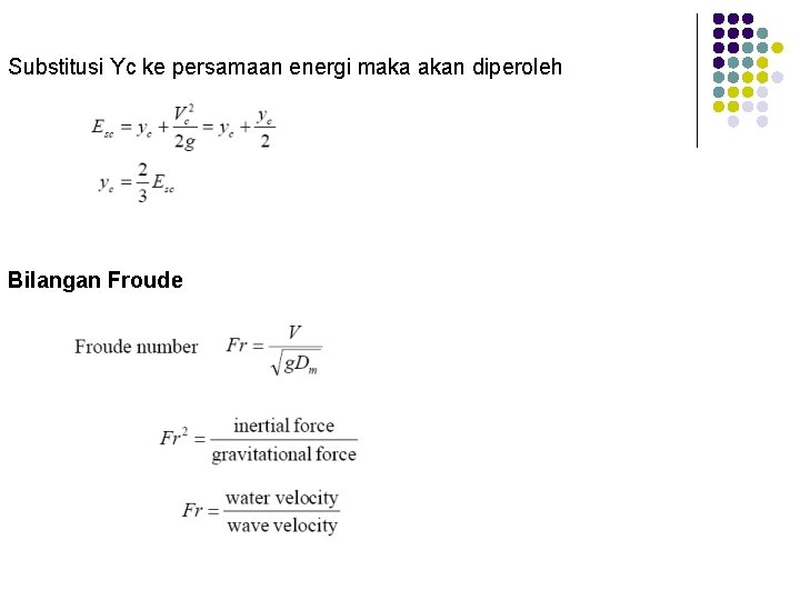 Substitusi Yc ke persamaan energi maka akan diperoleh Bilangan Froude 