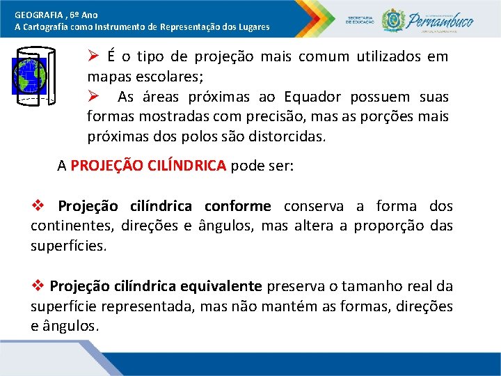 GEOGRAFIA , 6º Ano A Cartografia como Instrumento de Representação dos Lugares Ø É