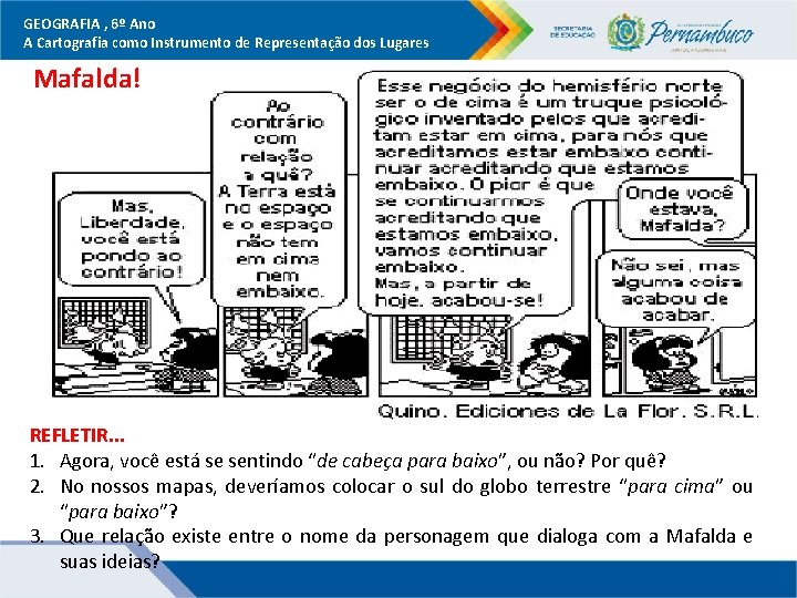 GEOGRAFIA , 6º Ano A Cartografia como Instrumento de Representação dos Lugares Mafalda! REFLETIR.