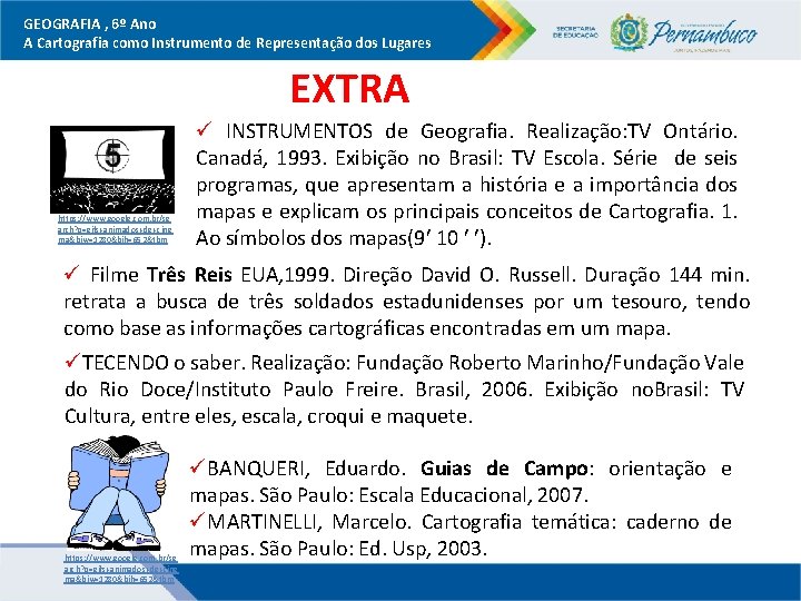 GEOGRAFIA , 6º Ano A Cartografia como Instrumento de Representação dos Lugares EXTRA https: