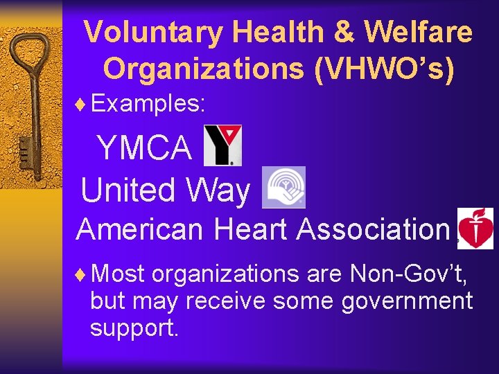 Voluntary Health & Welfare Organizations (VHWO’s) ¨ Examples: YMCA United Way American Heart Association