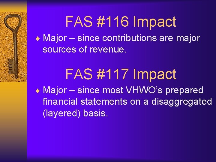 FAS #116 Impact ¨ Major – since contributions are major sources of revenue. FAS