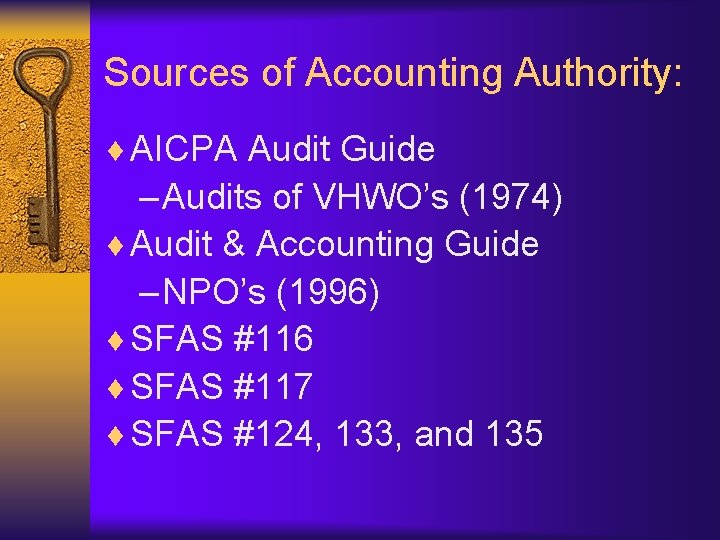 Sources of Accounting Authority: ¨ AICPA Audit Guide – Audits of VHWO’s (1974) ¨