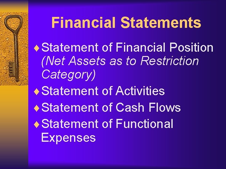 Financial Statements ¨Statement of Financial Position (Net Assets as to Restriction Category) ¨Statement of