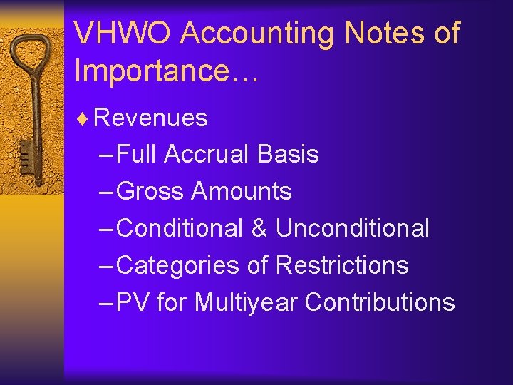 VHWO Accounting Notes of Importance… ¨ Revenues – Full Accrual Basis – Gross Amounts