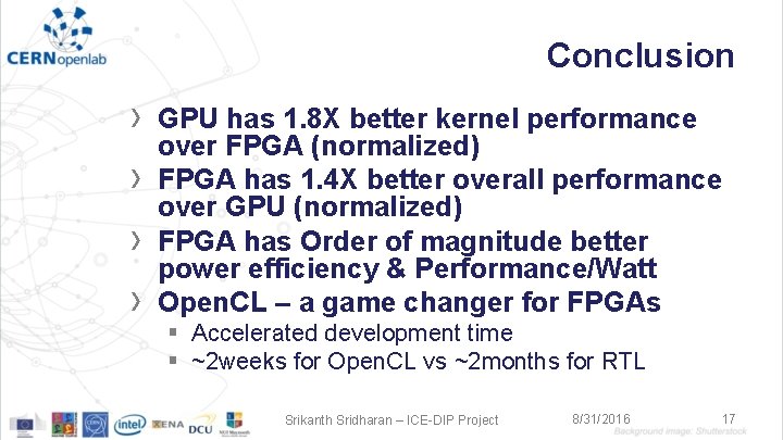 Conclusion › › GPU has 1. 8 X better kernel performance over FPGA (normalized)