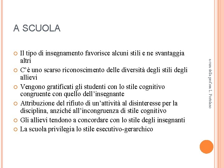 A SCUOLA a cura della prof. ssa L. Portolano Il tipo di insegnamento favorisce A SCUOLA a cura della prof. ssa L. Portolano Il tipo di insegnamento favorisce