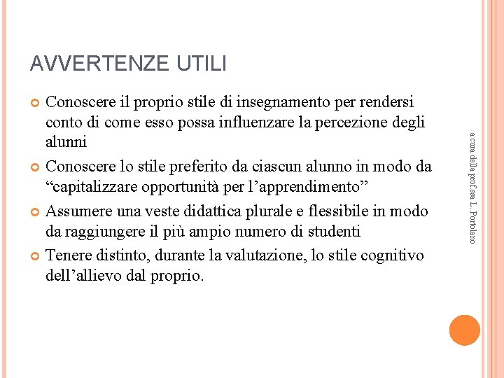 AVVERTENZE UTILI Conoscere il proprio stile di insegnamento per rendersi conto di come esso AVVERTENZE UTILI Conoscere il proprio stile di insegnamento per rendersi conto di come esso