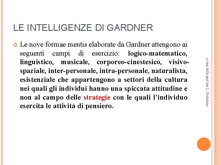 LE INTELLIGENZE DI GARDNER a cura della prof. ssa L. Portolano Le nove formae LE INTELLIGENZE DI GARDNER a cura della prof. ssa L. Portolano Le nove formae