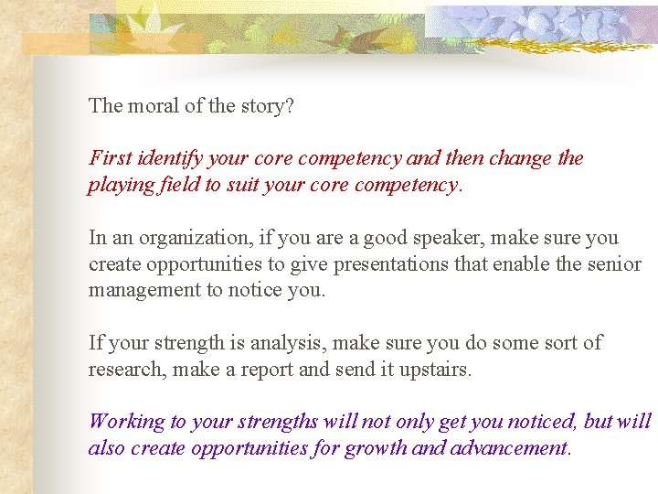 The moral of the story? First identify your core competency and then change the The moral of the story? First identify your core competency and then change the