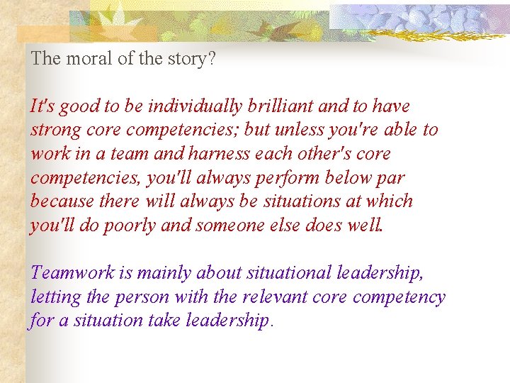 The moral of the story? It's good to be individually brilliant and to have The moral of the story? It's good to be individually brilliant and to have