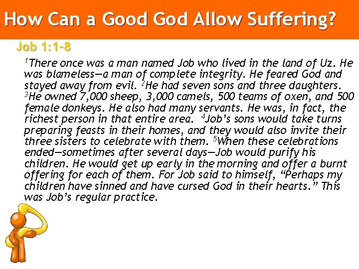 How Can a Good God Allow Suffering? Job 1: 1 -8 1 There once