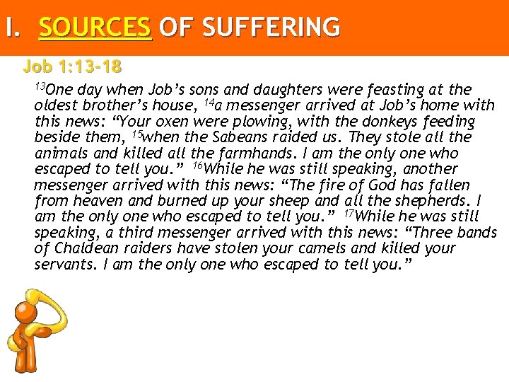 I. SOURCES OF SUFFERING Job 1: 13 -18 13 One day when Job’s sons