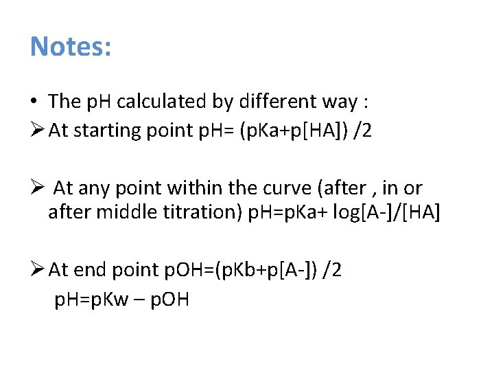 Notes: • The p. H calculated by different way : Ø At starting point