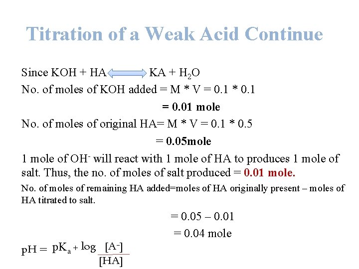 Titration of a Weak Acid Continue Since KOH + HA KA + H 2