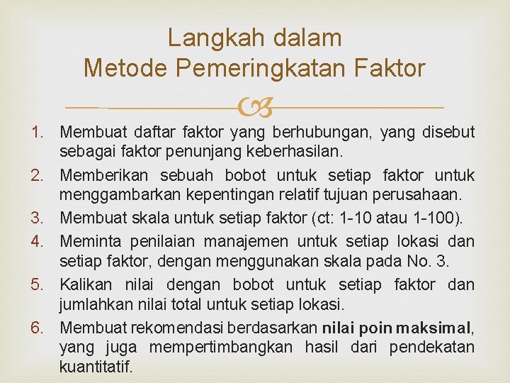 Langkah dalam Metode Pemeringkatan Faktor 1. Membuat daftar faktor yang berhubungan, yang disebut sebagai