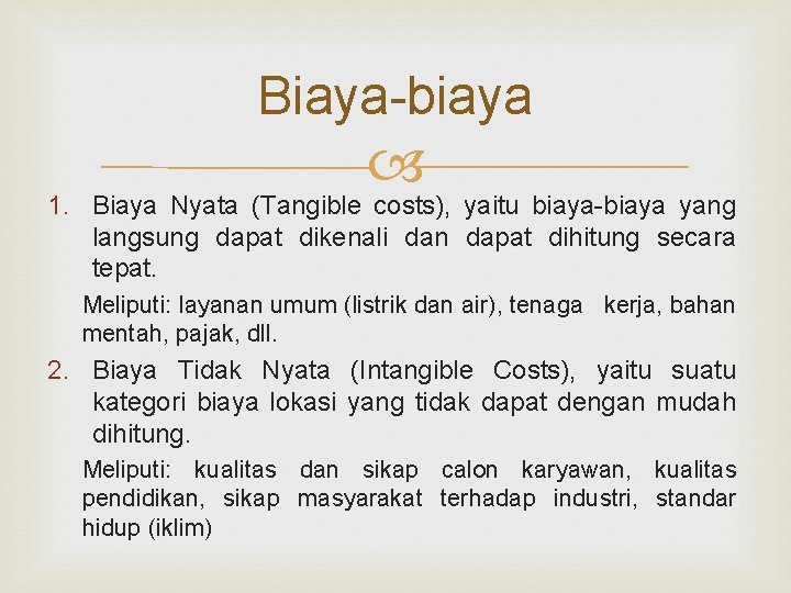 Biaya-biaya 1. Biaya Nyata (Tangible costs), yaitu biaya-biaya yang langsung dapat dikenali dan dapat