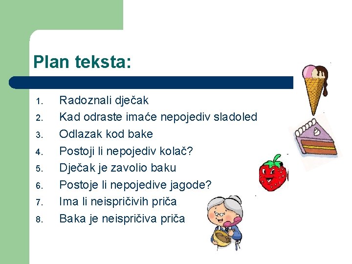 Plan teksta: 1. 2. 3. 4. 5. 6. 7. 8. Radoznali dječak Kad odraste