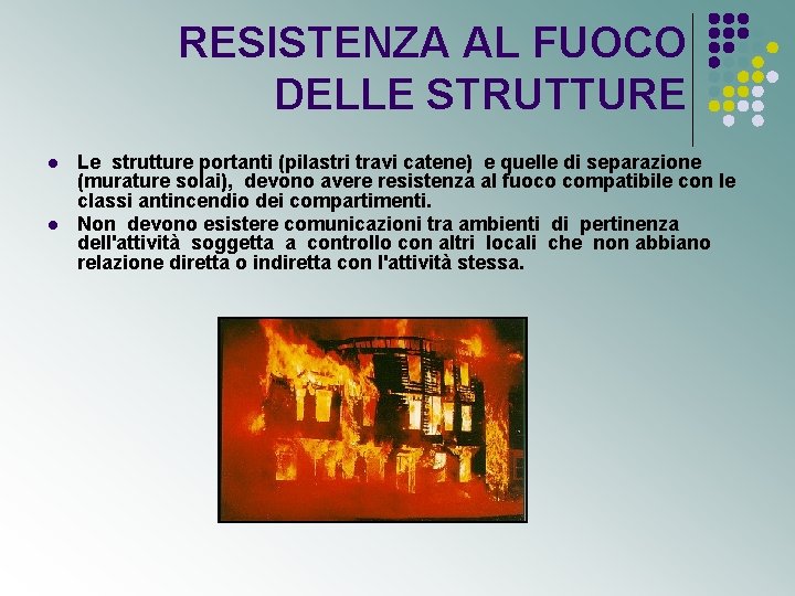 RESISTENZA AL FUOCO DELLE STRUTTURE l l Le strutture portanti (pilastri travi catene) e