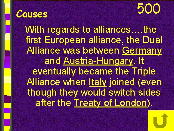 Causes 500 With regards to alliances…. the first European alliance, the Dual Alliance was