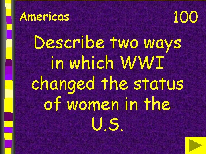 Americas 100 Describe two ways in which WWI changed the status of women in