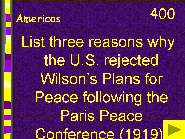 Americas 400 List three reasons why the U. S. rejected Wilson’s Plans for Peace