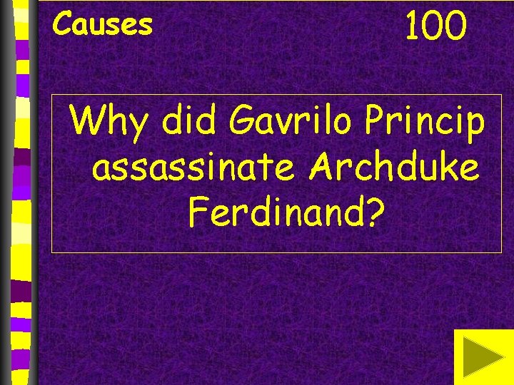Causes 100 Why did Gavrilo Princip assassinate Archduke Ferdinand? 