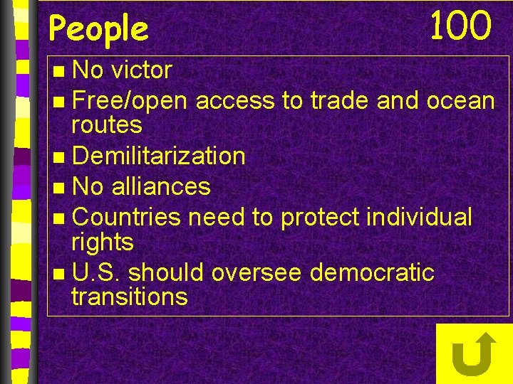 People 100 No victor n Free/open access to trade and ocean routes n Demilitarization