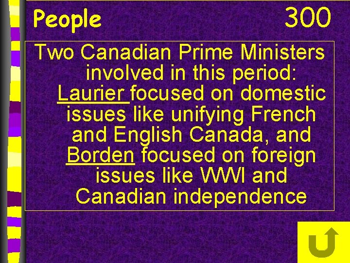 People 300 Two Canadian Prime Ministers involved in this period: Laurier focused on domestic