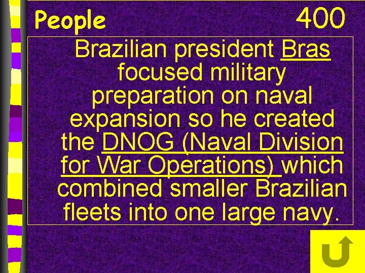 400 People Brazilian president Bras focused military preparation on naval expansion so he created